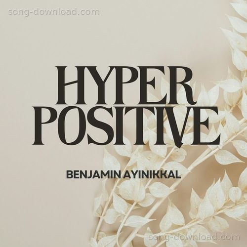 Hyper Positive Benjamin Ayinikkal MP3 Download